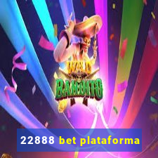 22888 bet plataforma